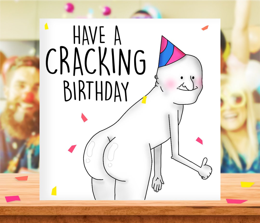Have a Cracking Birthday Funny Birthday Cards Butt Rude