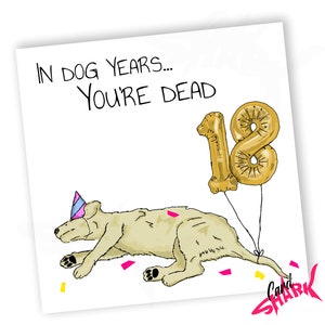Dog Years 18th Birthday Card, Funny 18th Birthday Gift for Him, Dog Card, Boys 18th Birthday Card Son, For Her, Daughter 18th Gift, 18