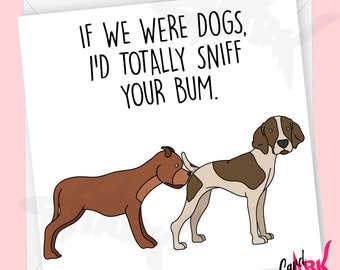Sniff Your Bum, Dog Anniversary Card, Rude Anniversary Card, Bum, Anniversary Funny card for him, for her, Boyfriend, Funny gift for him