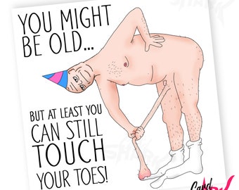 Touch Your Toes Funny Birthday Card, Funny Birthday Cards for Him, For Dad, Greetings Card, Old age card, Grandpa, Grandad, Husband, Brother