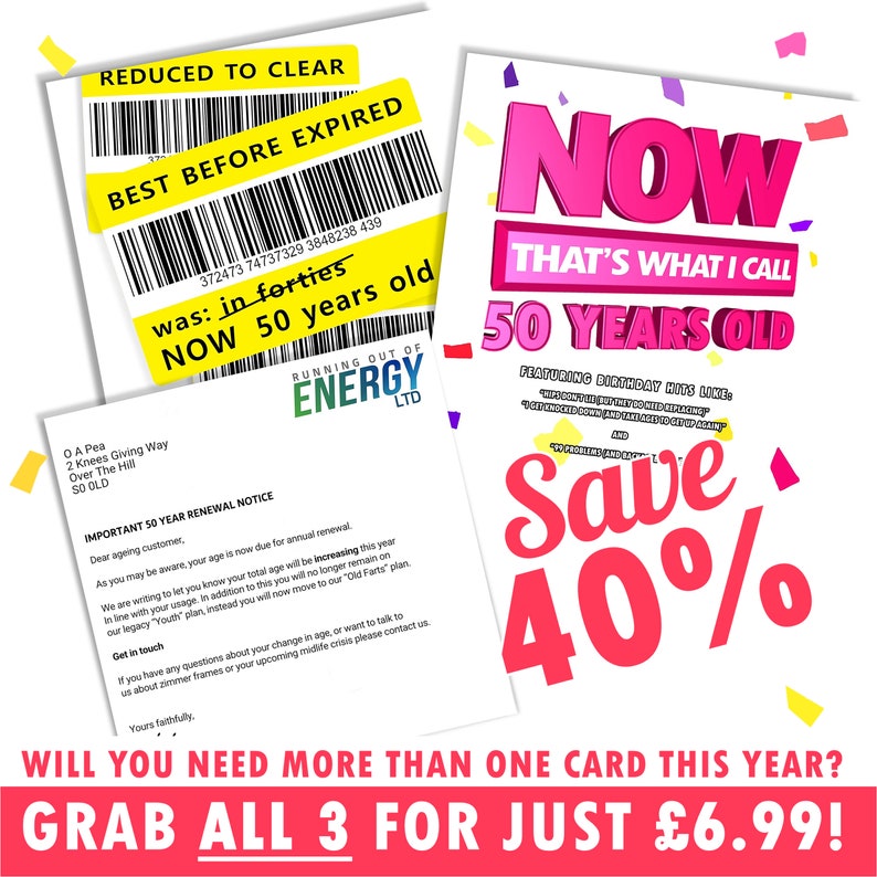 May include: A yellow and black card with the text "Reduced to Clear" and "Best Before Expired" with a barcode. The card also has the text "was: in forties NOW 50 years old" and "Running out of Energy LTD". A pink and white card with the text "NOW That's What I Call 50 Years Old" and "Featuring Birthday Hits Like" and "Save 40%".