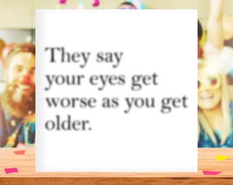 Bad Eyesight Funny Birthday Card, Funny Blurred Vision Card, Old Age, For Him, Her, Mum Dad, Glasses, 40th 50th 60th birthday cards