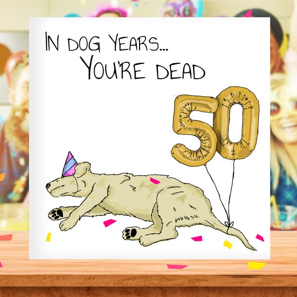 Dog Years 50th Birthday Card, Old Age Funny 50th Birthday Card, Dog Card, 50th Card for Dad, Mum, Him, Her, 50th Birthday Gift