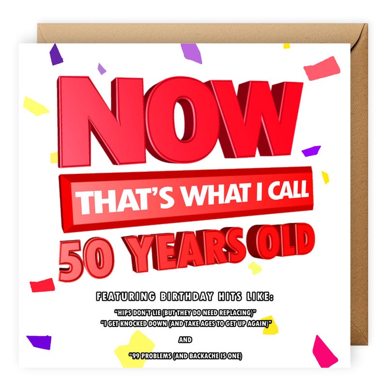 May include: A humorous birthday card with a red 3D design that says "NOW THAT'S WHAT I CALL 50 YEARS OLD". The card features confetti and the text "FEATURING BIRTHDAY HITS LIKE:" followed by three humorous quotes.