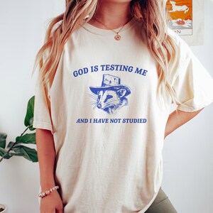 God Is Testing Me, Possum T Shirt, Weird Opossum T Shirt, Meme T Shirt, Trash Panda T Shirt, Unisex