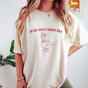 In My Silly Goose Era, Silly Goose T Shirt, Meme T Shirt, Aesthetic T Shirt, Funny T Shirt, Unisex