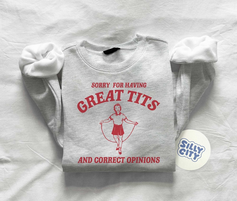 Sorry for having great tits and correct opinions Unisex Sweatshirt image 3