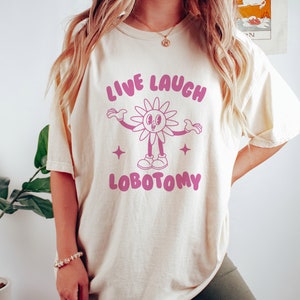 Live Laugh Lobotomy, Unisex T Shirt, Meme T Shirt, Vintage Cartoon, Weird T Shirt, Funny T Shirt, Unisex