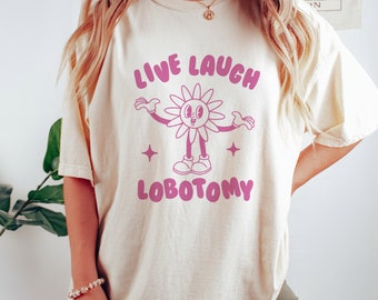 Live Laugh Lobotomy, Unisex T Shirt, Meme T Shirt, Vintage Cartoon, Weird T Shirt, Funny T Shirt, Unisex