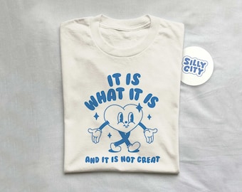 It Is What It Is And It Is Not Great, Meme T Shirt, Funny T Shirt, Sarcasm T Shirt, Vintage Cartoon, Unisex