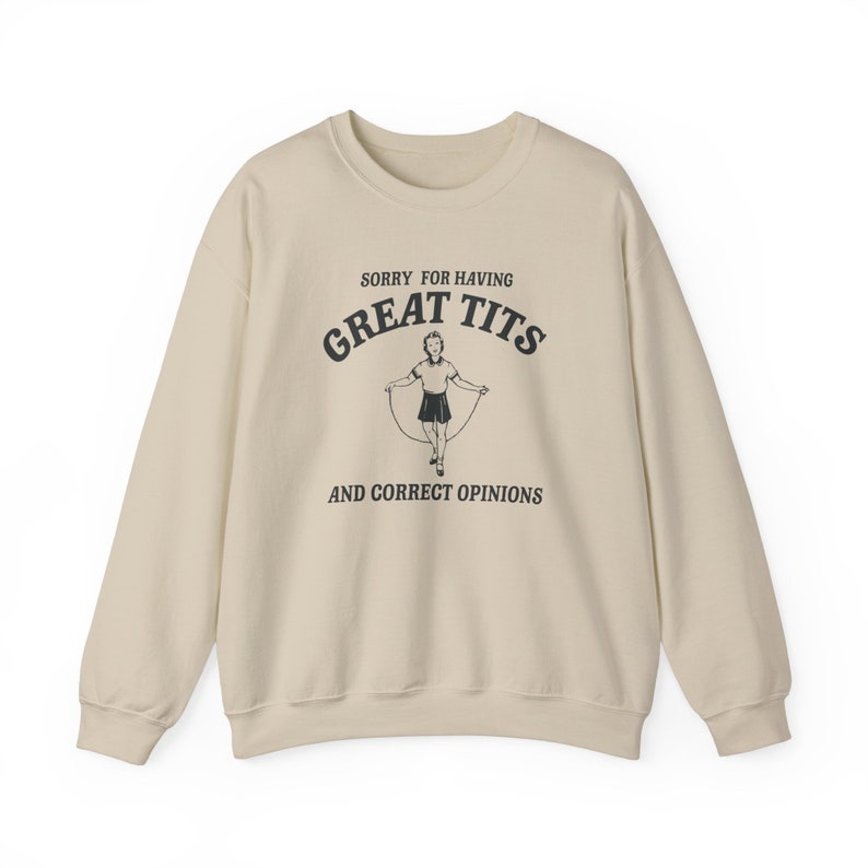 Sorry for having great tits and correct opinions Unisex Sweatshirt zdjęcie 1