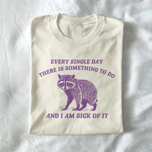 every day there is something to do - unisex t shirt, meme t shirt, joke t shirt, silly t shirt, raccoon t shirt, retro graphic tee