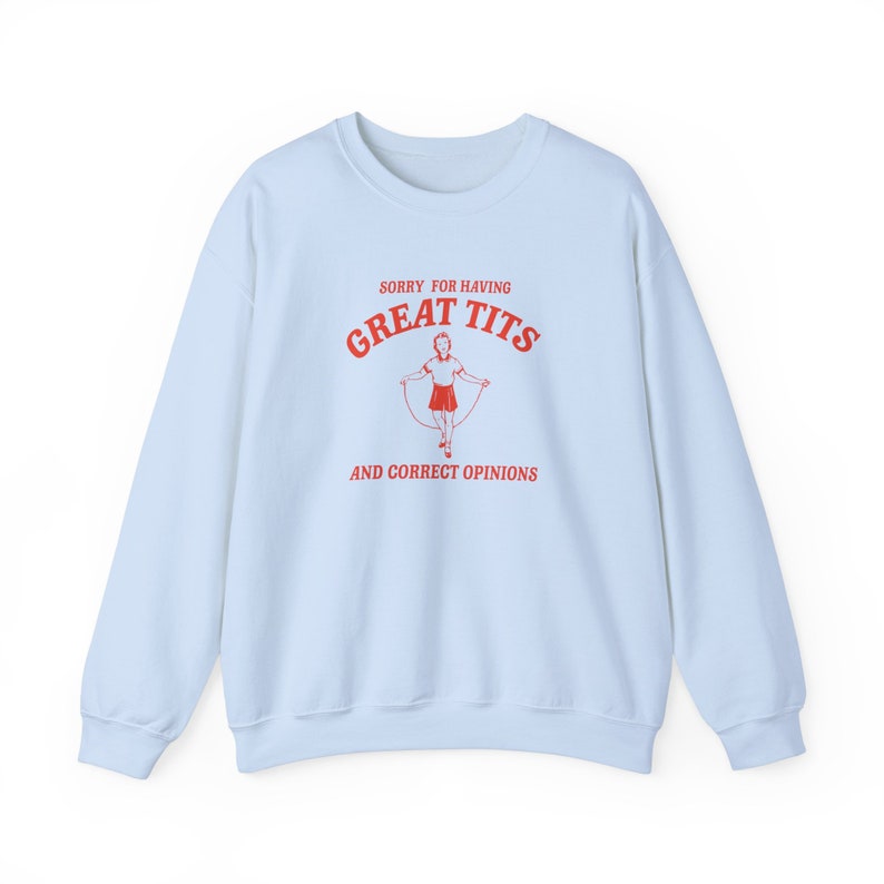Sorry for having great tits and correct opinions Unisex Sweatshirt image 10
