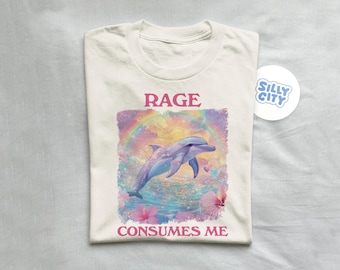 Rage consumes me - funny t shirt, meme t shirt, weird t shirt, silly t shirt, dolphin t shirt