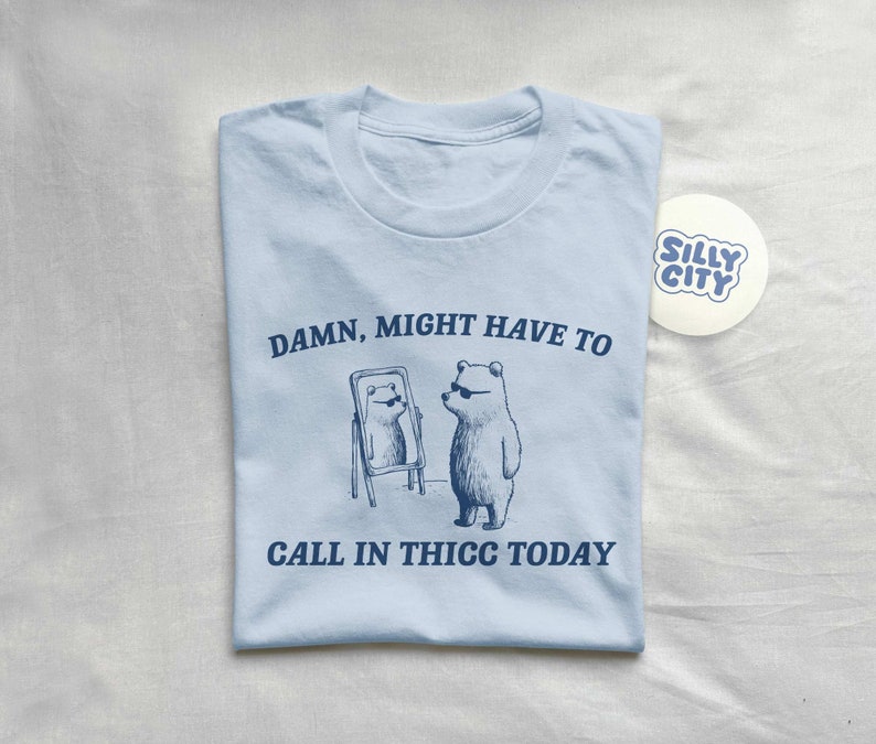 Damn Might Have To Call In Thicc Unisex T Shirt zdjęcie 2