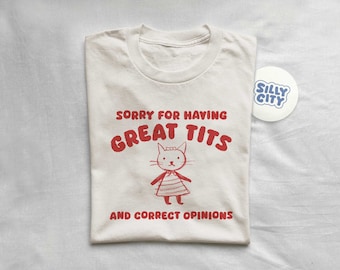 Sorry For Having Great Tits - T Shirt