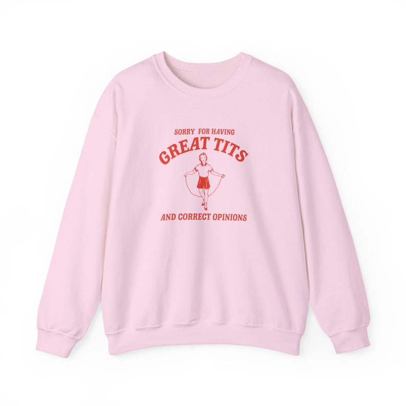 Sorry for having great tits and correct opinions Unisex Sweatshirt image 8