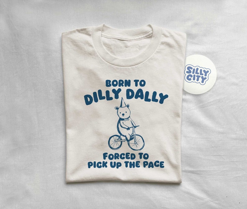 Born To Dilly Dally Unisex T Shirt image 1