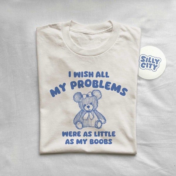 i wish all my problems were little - unisex t shirt