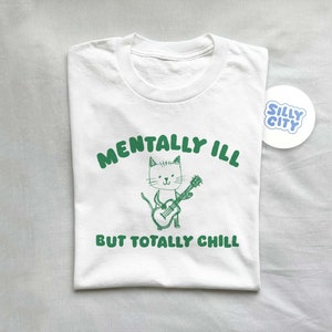 Mentally Ill Totally Chill Unisex T Shirt imagen 2