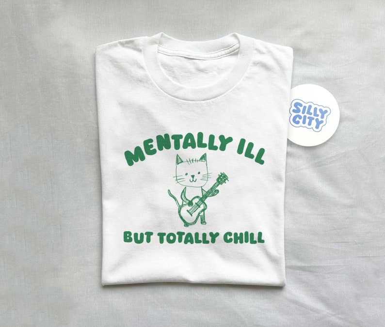 Mentally Ill Totally Chill Unisex T Shirt image 2