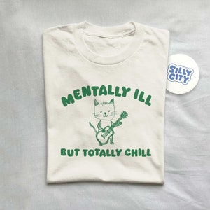 Mentally Ill Totally Chill Unisex T Shirt imagen 1