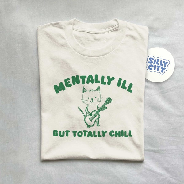 Mentally Ill Totally Chill - Unisex T Shirt