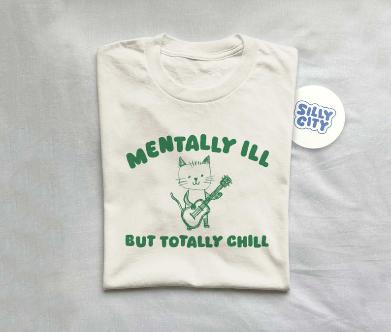 Mentally Ill Totally Chill Unisex T Shirt imagen 1