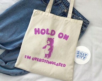 Hold On I'm Overstimulated - Tote Bag