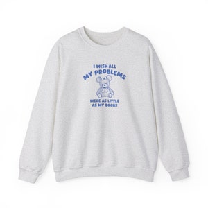 I wish all my problems were little unisex sweatshirt image 6