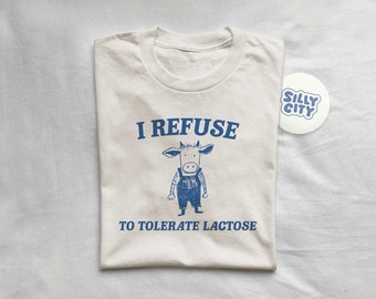 I Refuse To Tolerate Lactose - Unisex