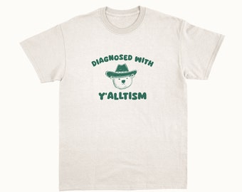 Diagnosed With Y'alltism - Unisex T Shirt