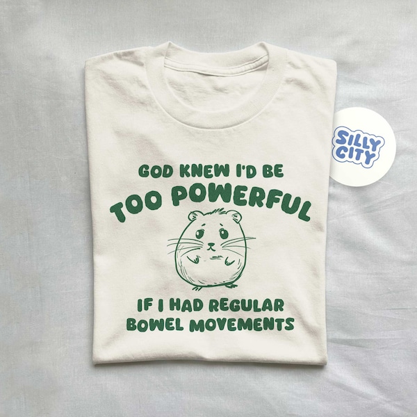 God Knew I'd Be Too Powerful - Unisex T Shirt