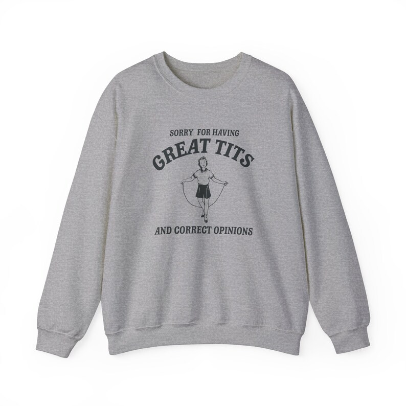 Sorry for having great tits and correct opinions Unisex Sweatshirt zdjęcie 2