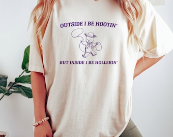 Outside I Be Hootin' - Unisex, Funny T Shirt, Meme T Shirt