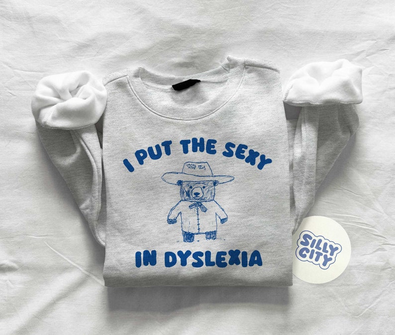 I Put The Sexy In Dyslexia Unisex Sweater image 3