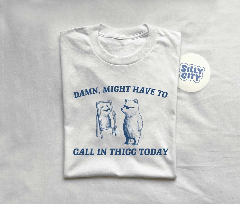Damn Might Have To Call In Thicc Unisex T Shirt immagine 4