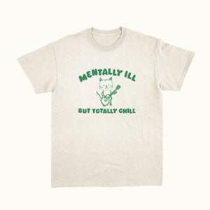 Mentally Ill Totally Chill Unisex T Shirt image 3