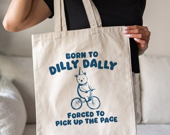 Born To Dilly Dally - Tote Bag