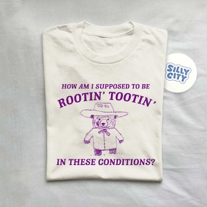 I can't root and toot in these conditions - Vintage Drawing T Shirt, Cowboy Meme T Shirt, Sarcastic T Shirt, Unisex