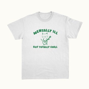 Mentally Ill Totally Chill Unisex T Shirt image 4
