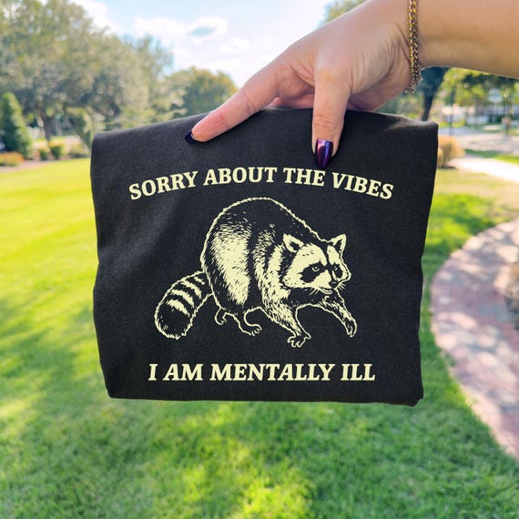 sorry about the vibes, Unisex, raccoon shirt, Comfort Colors®, Funny T Shirt, Relatable Shirt, mental health Meme, Unhinged