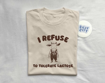 I refuse to tolerate lactose - unisex t shirt