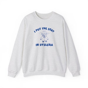 I Put The Sexy In Dyslexia Unisex Sweater image 6