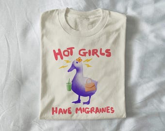 hot girls have migraines - unisex t shirt, migraine t shirt, migraine meme, silly goose t shirt, headache t shirt