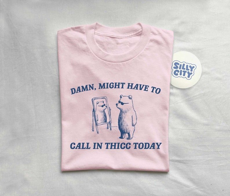 Damn Might Have To Call In Thicc Unisex T Shirt imagen 3
