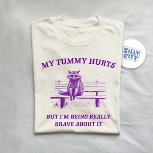 My Tummy Hurts, Raccoon T Shirt, Weird T Shirt, Meme T Shirt, Trash Panda T Shirt, Unisex afbeelding 1