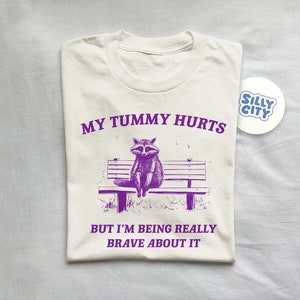 My Tummy Hurts, Raccoon T Shirt, Weird T Shirt, Meme T Shirt, Trash Panda T Shirt, Unisex afbeelding 1