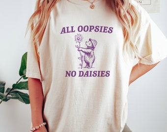 All Oopsies T Shirt, Vintage Drawing T Shirt, Cartoon Meme T Shirt, Sarcastic T Shirt, Unisex