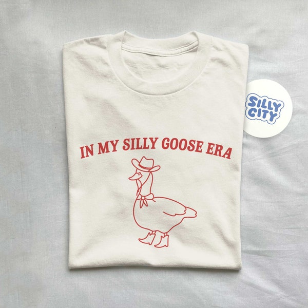 In My Silly Goose Era, Silly Goose T Shirt, Meme T Shirt, Aesthetic T Shirt, Funny T Shirt, Unisex